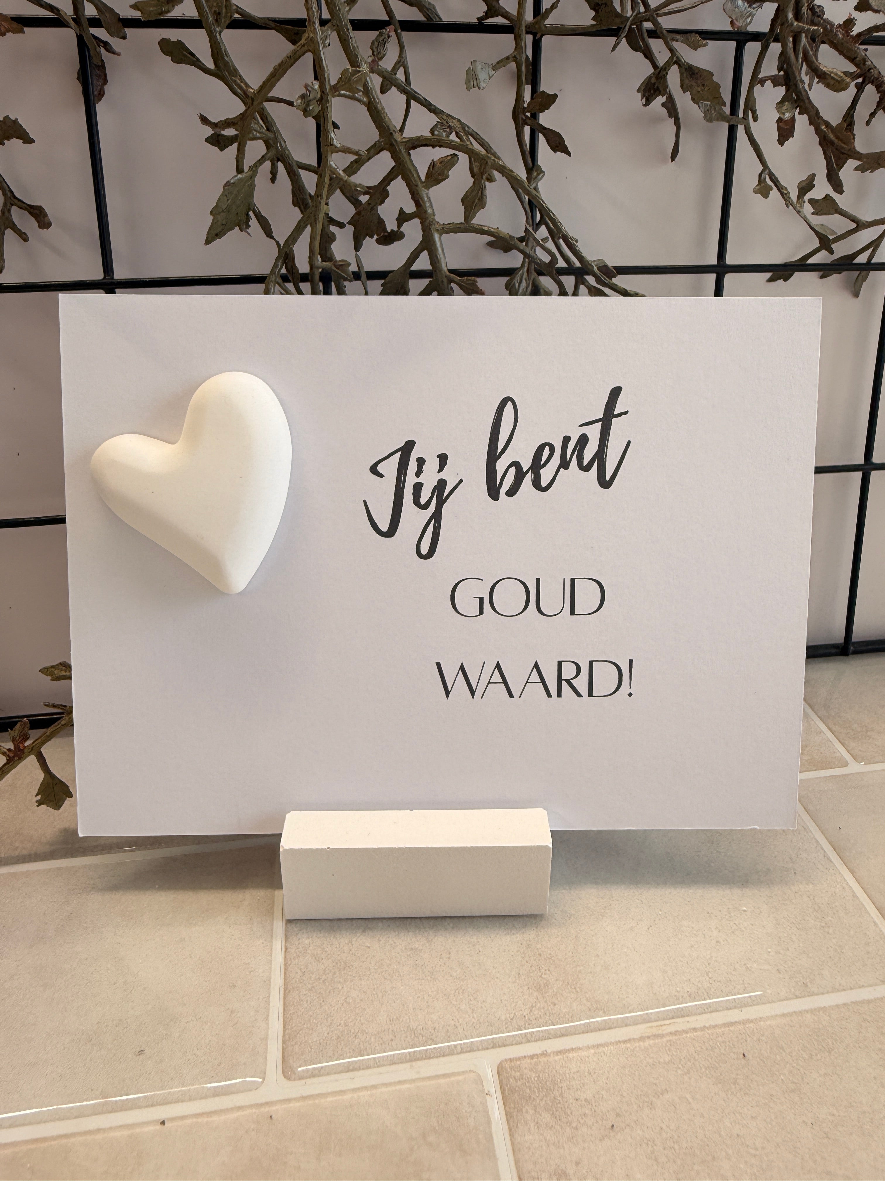 KAART "JIJ BENT GOUD WAARD".